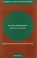 In The Beginning: Origins Of Semiosis (Semiotic and Cognitive Studies) 2503515908 Book Cover