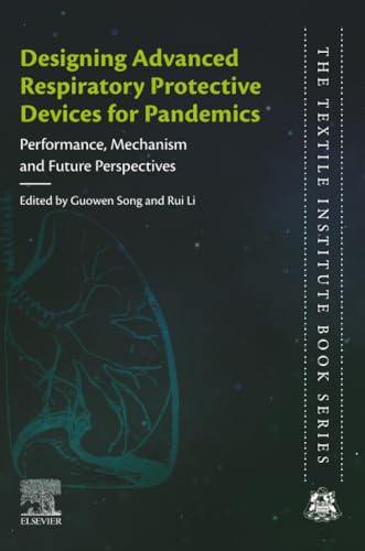 Designing Advanced Respiratory Protective Devices for Pandemics: Performance, Mechanism and Future Perspectives (The Textile Institute Book Series)