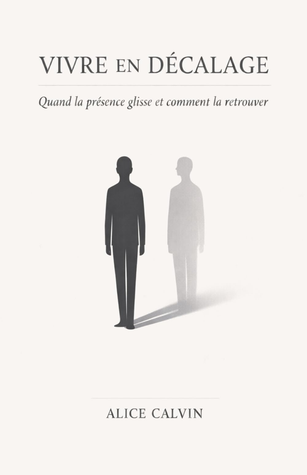 Vivre en décalage: Quand la présence glisse et comment la retrouver