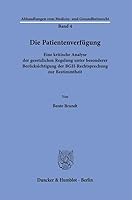 Die Patientenverfugung: Eine Kritische Analyse Der Gesetzlichen Regelung Unter Besonderer Berucksichtigung Der Bgh-rechtsprechung Zur Bestimmtheit 3428190270 Book Cover