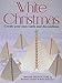 White Christmas: Create Your Own Cards and Decorations