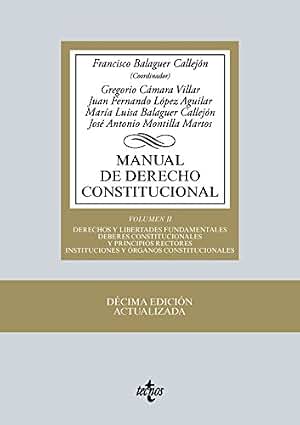 Manual de Derecho Constitucional: Vol. II: Derechos y libertades fundamentales. Deberes constitucionales y principios rectores. Instituciones y ... Biblioteca Universitaria de Editorial Tecnos)