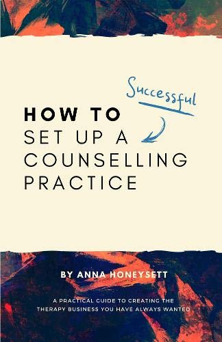  How to set up a successful counselling practice: A practical guide to creating the therapy business Gratuit