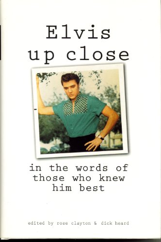 Elvis Up Close: In the Words of Those Who Knew ... 1570360588 Book Cover