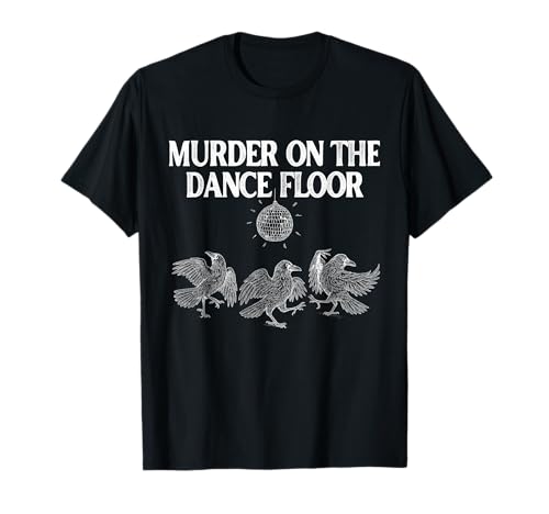 Murder On The Dance Floor Funny Crow Dancing Disco T-Shirt