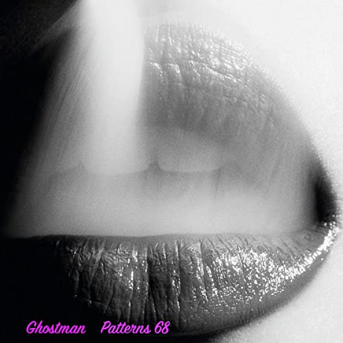 Écouter Patterns 68 par Ghostman sur Amazon Music Unlimited