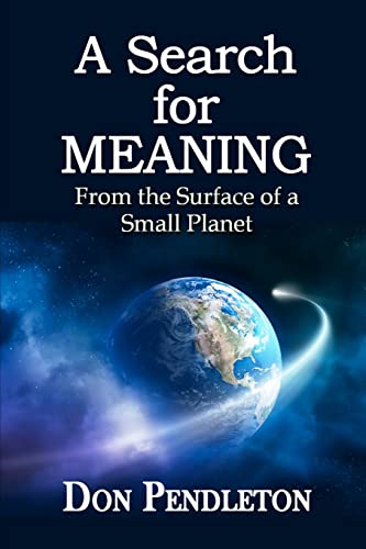 A Search for Meaning: From the Surface of a Small Planet