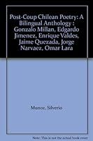 Post-Coup Chilean Poetry: A Bilingual Anthology : Gonzalo Millan, Edgardo Jimenez, Enrique Valdes, Jaime Quezada, Jorge Narvaez, Omar Lara 0937985015 Book Cover