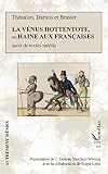 La Vénus hottentote ou Haine aux Françaises: suivi de textes inédits