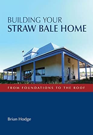 Building Your Straw Bale Home: From Foundations to the Roof book cover