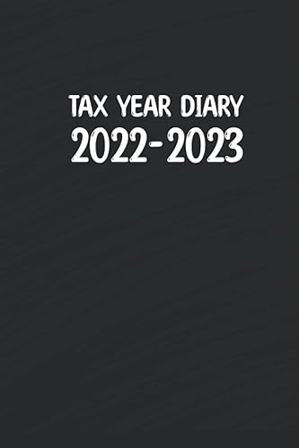 Tax Year Diary 2022-2023 For Self Employed: financial year diary 2022-2023 week to view for Small Businesses - Runs From 1st April 2022 to 30 April 2023