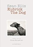 kubrick 2001 trailer  Sean Ellis: Kubrick The Dog: Geschenkausgabe