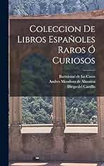 Coleccion de Libros Españoles Raros ó Curiosos