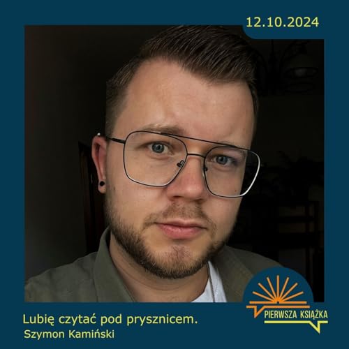 Szymon Kamiński - Lubię czytać pod prysznicem (12-10-2024)