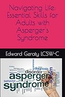 Navigating Life: Essential Skills for Adults with Asperger's Syndrome B0F6DFD9WY Book Cover