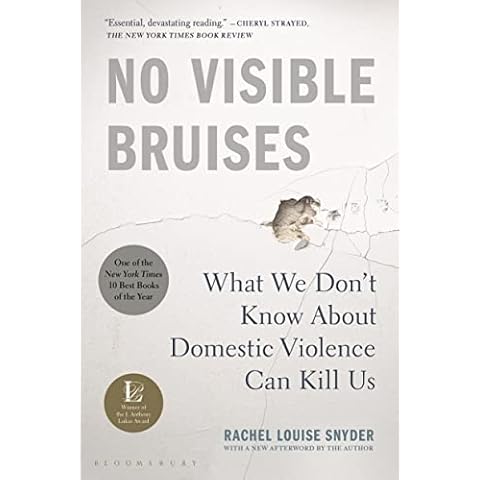 No Visible Bruises: What We Don’t Know About Domestic Violence Can Kill Us Cover