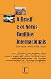  O Brasil e os novos conflitos internacionais (Portuguese Edition)