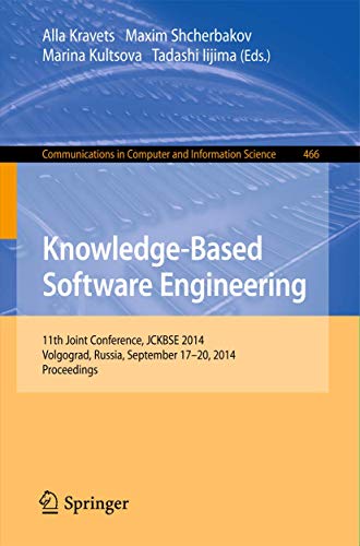 Knowledge-Based Software Engineering: 11th Joint Conference, JCKBSE 2014, Volgograd, Russia, September 17-20, 2014. Proceedings (Communications in Computer and Information Science, 466)