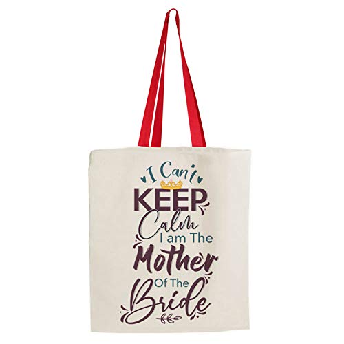 Getagift I Can't Keep Calm I Am The Mother of The Bride Wedding themed Funny Tote Bag-Cotton Shopping Bag Valentine gift,Wedding gift. (Red Handle)