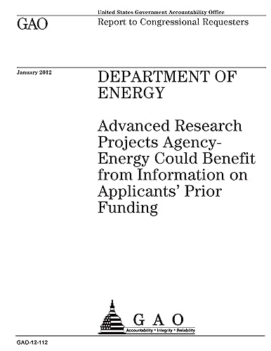 Department of Energy : Advanced Research Projects Agency-Energy could benefit from information on applicants’ prior funding : report to congressional requesters.