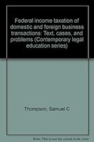 Federal income taxation of domestic and foreign business transactions: Text, cases, and problems (Contemporary legal education series) 0672840758 Book Cover