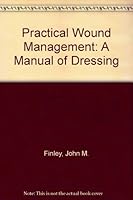 Practical wound management: A manual of dressings 0815132255 Book Cover