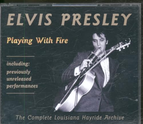 Playing With Fire: The Complete Louisiana Hayride Archive