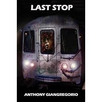[(Last Stop)] [By (author) Anthony Giangregorio] published on
