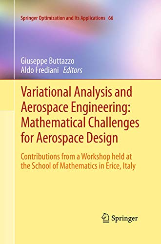 Variational Analysis and Aerospace Engineering: Mathematical Challenges for Aerospace Design: Contributions from a Workshop held at the School of ... Optimization and Its Applications, 66)