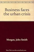 Business faces the urban crisis B0006CF4KS Book Cover