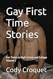 Gay First Time Stories: Fun Times in High School and College