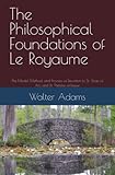The Philosophical Foundations of Le Royaume: The Model, Method, and Process of Devotion to St. Joan of Arc and St. Thérèse of Lisieux - Walter Adams 