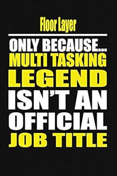 Paperback Floor Layer Only Because Multi Tasking Legend Isn't an Official Job Title Book