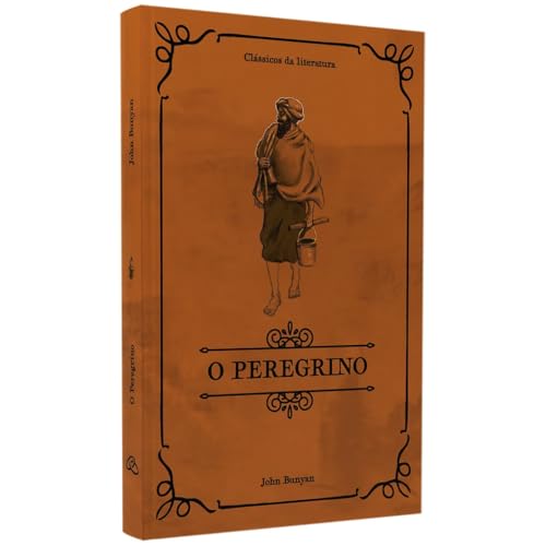 O Peregrino | Clássicos da Literatura | John Bunyan: a viagem do ...