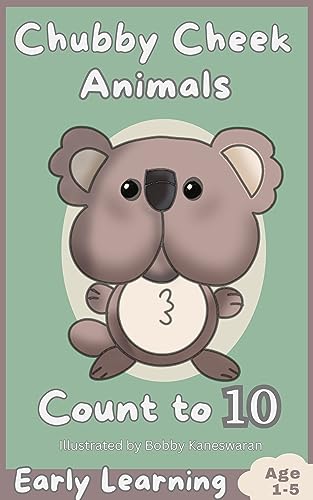 Chubby Cheek Animals Count to 10: A Fun Counting Book with a cute variety of animals for parents and children from babies up to school age!