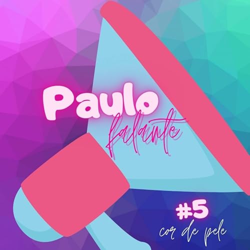 #5 Paulo Falante - Cor de pele