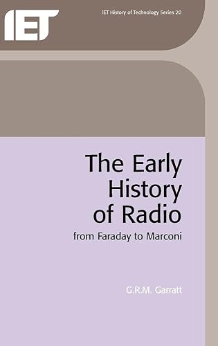 The Early History of Radio: From Faraday to Marconi (History and Management of Technology)