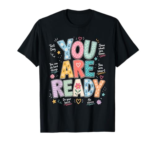 You are Ready Test Day Students Teachers Testing Week T-Shirt