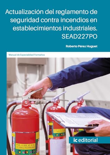 Actualización del reglamento de seguridad contra incendios en establecimientos industriales. SEAD227PO