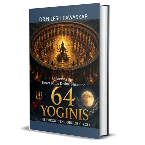 64 Yoginis: The Forgotten Goddess Circle: Unlocking the Power of the Divine Feminine
