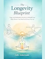 The Longevity Blueprint: Yoga and Meditation Practices to Rebuild Your Body, Renew Your Mind, and Elevate Your Life B0H2SD7QVB Book Cover