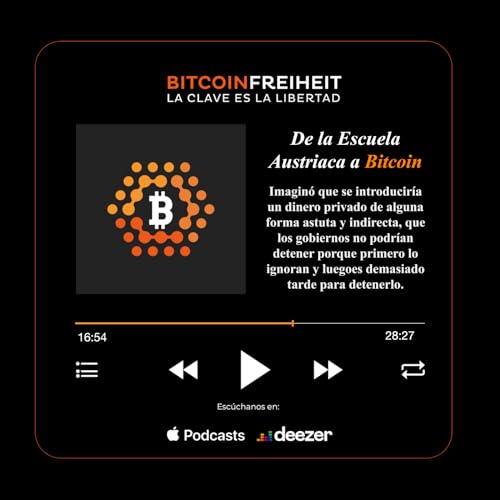 94. De Bitcoin a la Escuela Austriaca, de la Escuela Austriaca a Bitcoin [The Bitcoin Times]