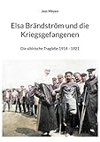 kriegsgefangenen sendung  Elsa Brändström und die Kriegsgefangenen: Die sibirische Tragödie 1914 - 1921