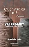 Que vaso és tu?: II Timóteo 2.20-21 (Vai pregar? - Micro estudos para...