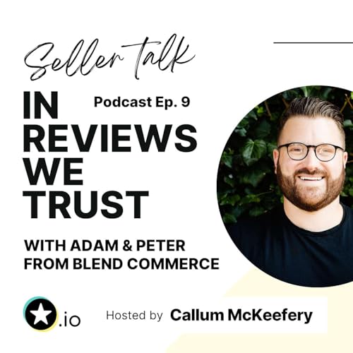 Ep.9 Building Communities, Mastering Retention, and Leveraging New Tech in eCommerce with Pete Gardner & Adam Pearce from Blend Commerce