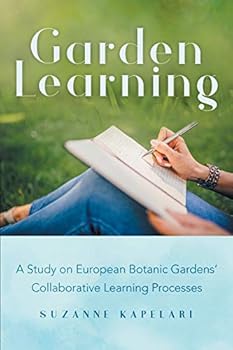 Paperback Garden Learning: A Study on European Botanic Gardens Collaborative Learning Processes Book