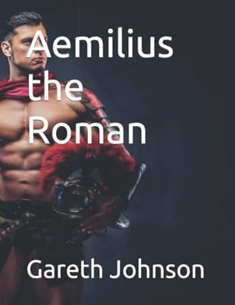 Amazon.com: Aemilius the Roman: 9781540679710: Johnson, Gareth: Books
