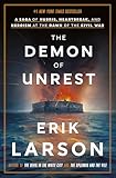 The Demon of Unrest: A Saga of Hubris, Heartbreak, and Heroism at the Dawn of the Civil War