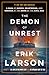 The Demon of Unrest: A Saga of Hubris, Heartbreak, and Heroism at the Dawn of the Civil War