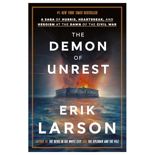 The Demon of Unrest: A Saga of Hubris, Heartbreak, and Heroism at the Dawn of the Civil War